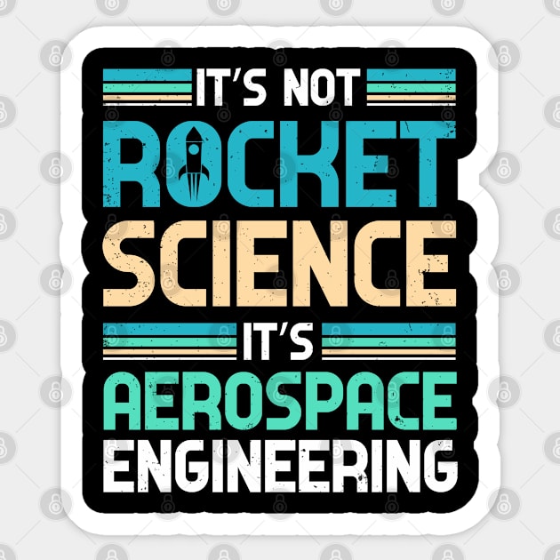 It's Not Rocket Science It's Aerospace Engineering Sticker by Teeziner